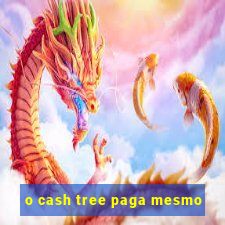 o cash tree paga mesmo